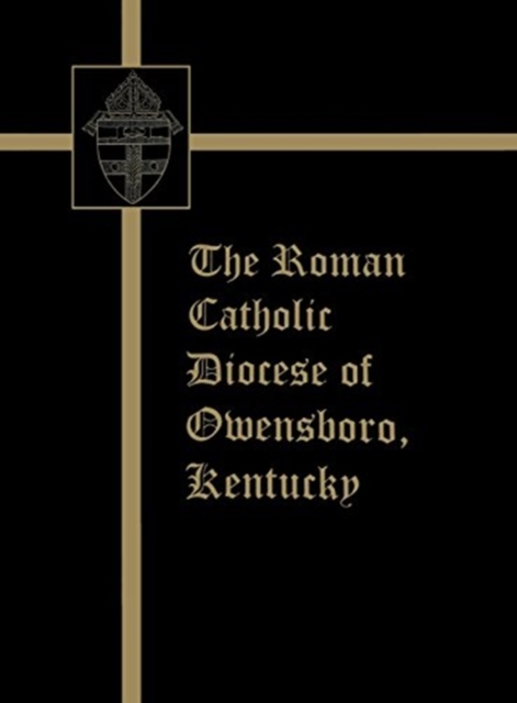 The Roman Catholic Diocese of Owensboro, Kentucky, Hardback Book