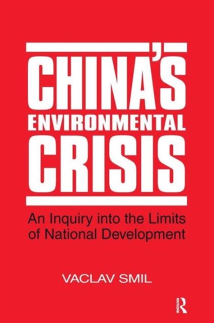 China's Environmental Crisis: An Enquiry into the Limits of National Development : An Enquiry into the Limits of National Development, Paperback / softback Book