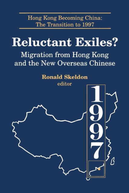Reluctant Exiles? : Migration from Hong Kong and the New Overseas Chinese, Paperback / softback Book