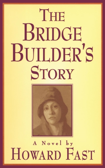 The Bridge Builder's Story: A Novel : A Novel, Hardback Book