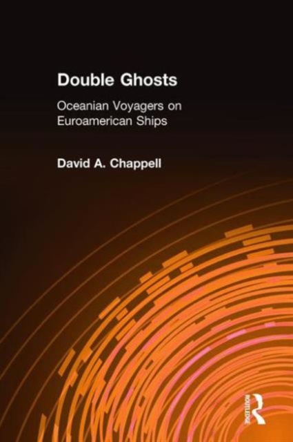 Double Ghosts : Oceanian Voyagers on Euroamerican Ships, Hardback Book