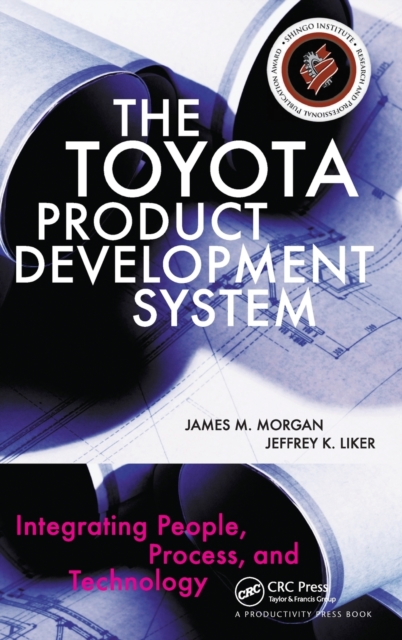 The Toyota Product Development System : Integrating People, Process, and Technology, Hardback Book