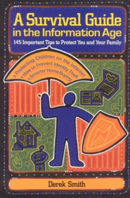 A Survival Guide in the Information Age : 145 Important Tips to Protect You and Your Family, Paperback / softback Book