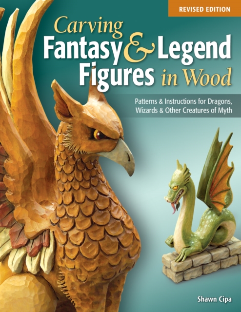 Carving Fantasy & Legend Figures in Wood, Revised Edition, Paperback / softback Book