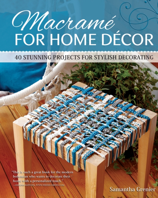 Macrame for Home Decor : 40 Stylish Macrame Projects, Paperback / softback Book