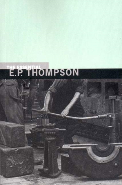 The Essential E. P. Thompson, Hardback Book
