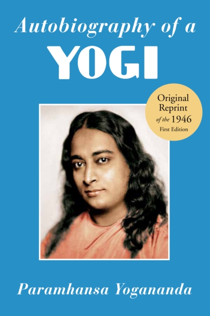 Autobiography of a Yogi : Reprint of the Philosophical Library 1946 First Edition, Paperback / softback Book