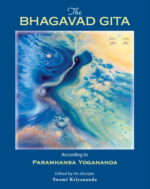 The Bhagavad Gita : According to Paramhansa Yogananda edited by his disciple, Swami Kriyananda, EPUB eBook