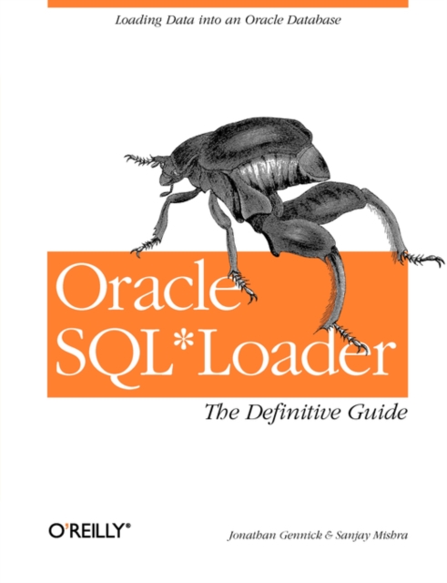 Oracle SQL*Loader: The Definitive Guide : Loading Data into an Oracle Database, Book Book