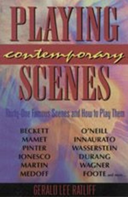 Playing Contemporary Scenes : Thirty-One Famous Scenes & How to Play Them, Paperback / softback Book