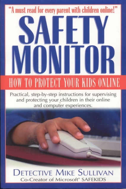 Safety Monitor : How to Protect Your Kids Online, Paperback / softback Book