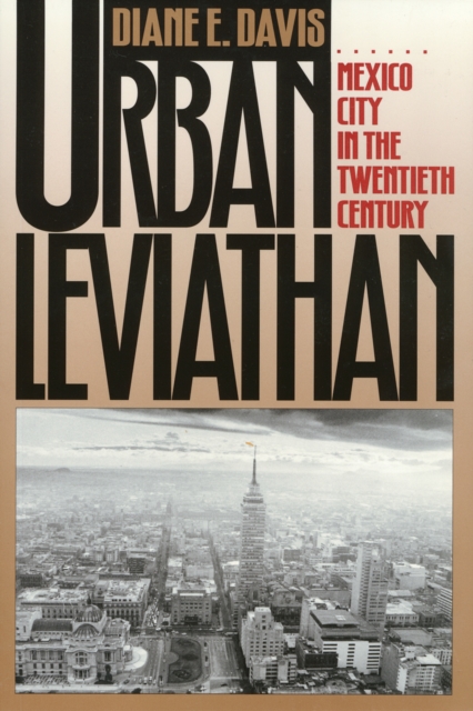 Urban Leviathan : Mexico City in the Twentieth Century, Paperback / softback Book