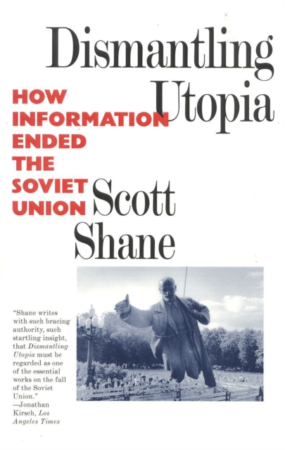 Dismantling Utopia : How Information Ended the Soviet Union, Paperback / softback Book