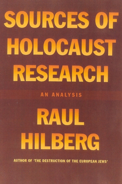 Sources of Holocaust Research : An Analysis, Hardback Book