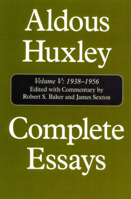 Complete Essays : Aldous Huxley, 1938-1956, Hardback Book