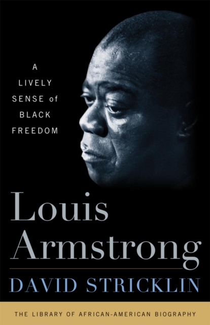Louis Armstrong : The Soundtrack of the American Experience, Hardback Book