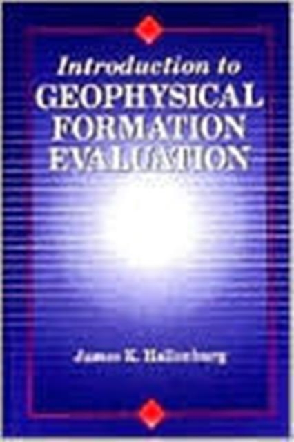Introduction to Geophysical Formation Evaluation, Hardback Book