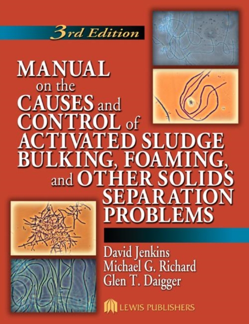 Manual on the Causes and Control of Activated Sludge Bulking, Foaming, and Other Solids Separation Problems, Paperback / softback Book