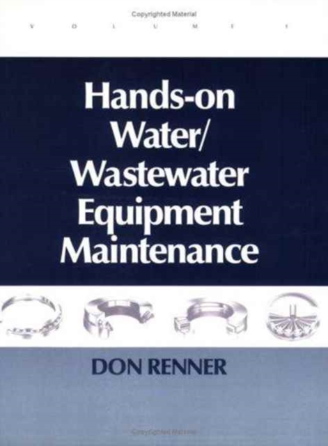 Hands On Water and Wastewater Equipment Maintenance, Volume I, Paperback / softback Book