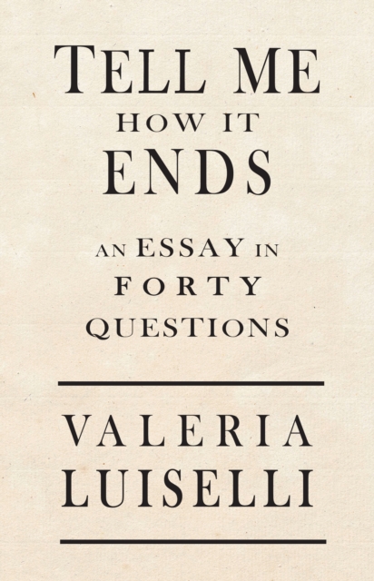 Tell Me How It Ends : An Essay in 40 Questions, EPUB eBook