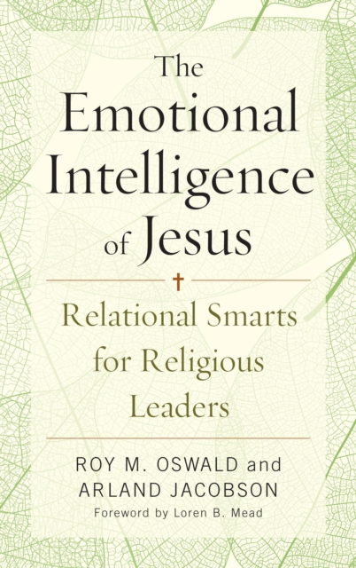 The Emotional Intelligence of Jesus : Relational Smarts for Religious Leaders, Paperback / softback Book