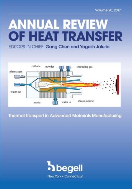 Annual Review of Heat Transfer Volume XX : Thermal Transport in Advanced Materials Manufacturing, Hardback Book