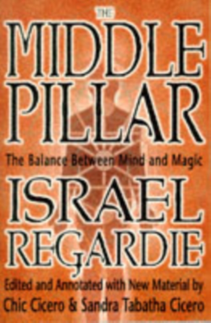 The Middle Pillar : The Balance Between Mind and Magic, Paperback / softback Book