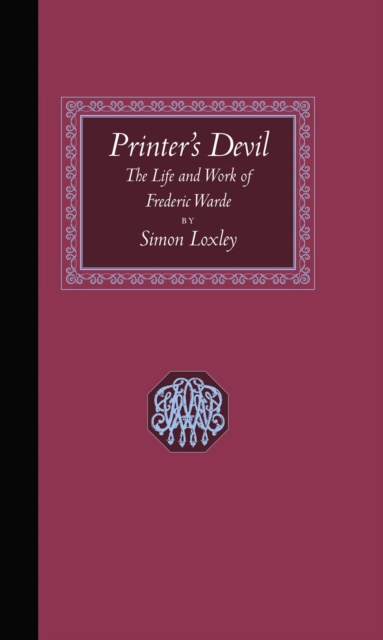 Printer's Devil : The Life and Work of Frederic Warde, Hardback Book