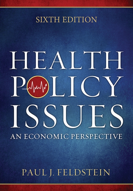 Health Policy Issues: An Economic Perspective, Sixth Edition, PDF eBook