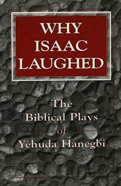 Why Isaac Laughed : The Biblical Plays of Yehuda Hanegbi, Paperback / softback Book