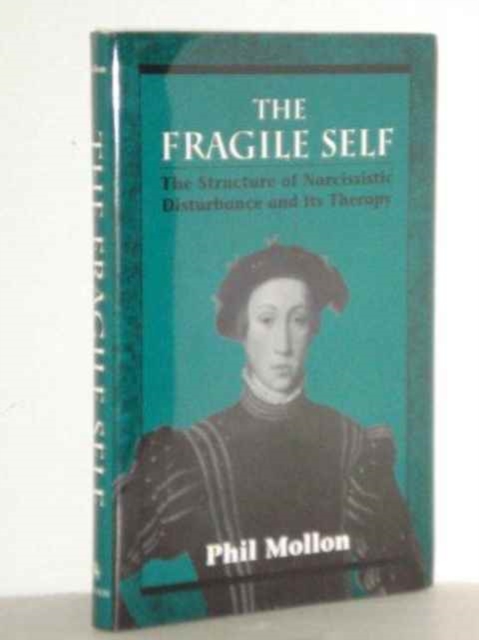 Fragile Self : The Structure of Narcissistic Disturbance and Its Therapy, Hardback Book