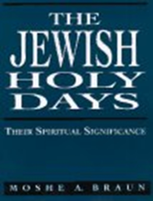 The Jewish Holy Days : Their Spiritual Significance, Paperback / softback Book