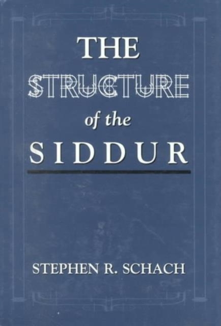 The Structure of the Siddur, Hardback Book