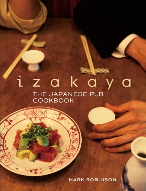 Izakaya: The Japanese Pub Cookbook, Hardback Book