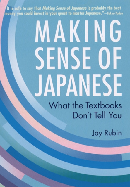 Making Sense Of Japanese: What The Textbooks Don't Tell You, Paperback / softback Book