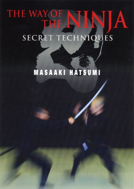 The Way of the Ninja : Secret Techniques, Paperback / softback Book