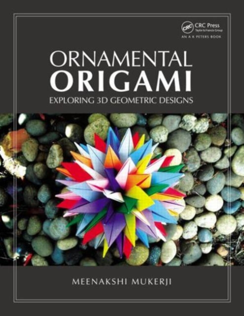 Ornamental Origami : Exploring 3D Geometric Designs, Paperback / softback Book