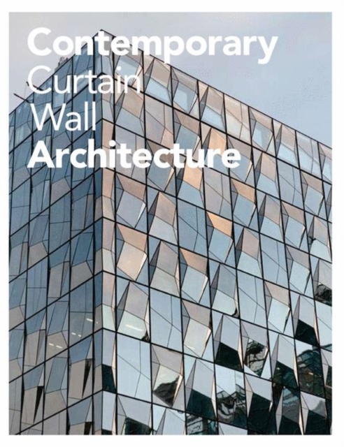 Contemporary Curtain Wall Architecture, Hardback Book