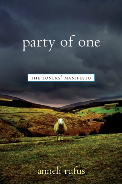 Party of One : The Loners' Manifesto, Paperback / softback Book