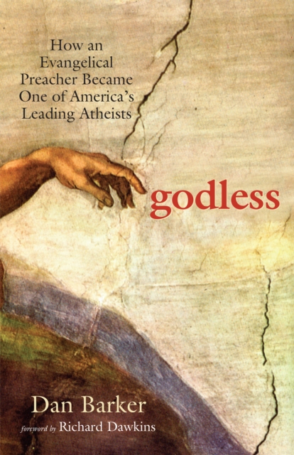 Godless : How an Evangelical Preacher Became One of America's Leading Atheists, EPUB eBook
