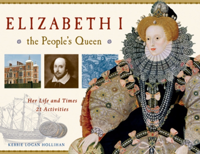Elizabeth I, the People's Queen : Her Life and Times, 21 Activities, Paperback / softback Book