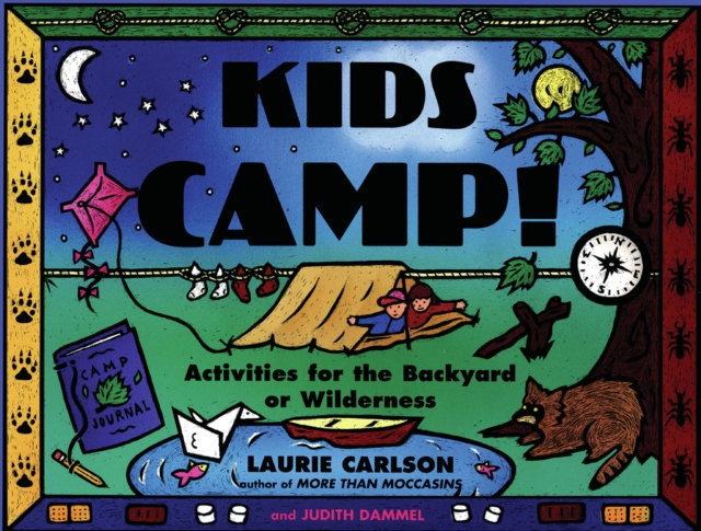 Kids Camp! : Activities for the Backyard or Wilderness, EPUB eBook
