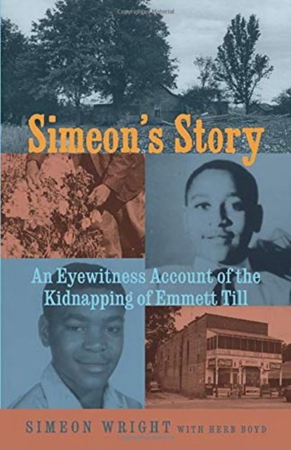 Simeon's Story : An Eyewitness Account of the Kidnapping of Emmett Till, Paperback / softback Book
