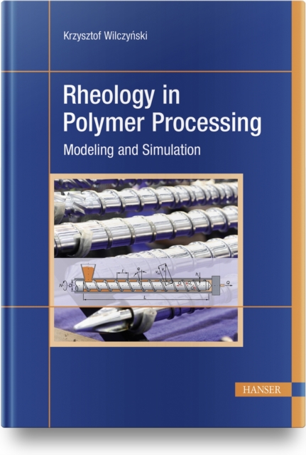 Rheology in Polymer Processing : Modeling and Simulation, Hardback Book