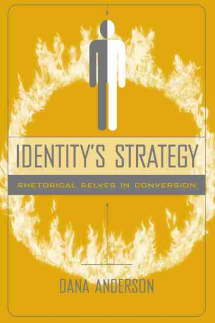 Identity's Strategy : Rhetorical Selves in Conversion, Hardback Book