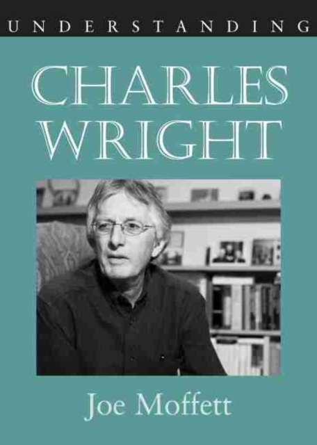 Understanding Charles Wright, Hardback Book