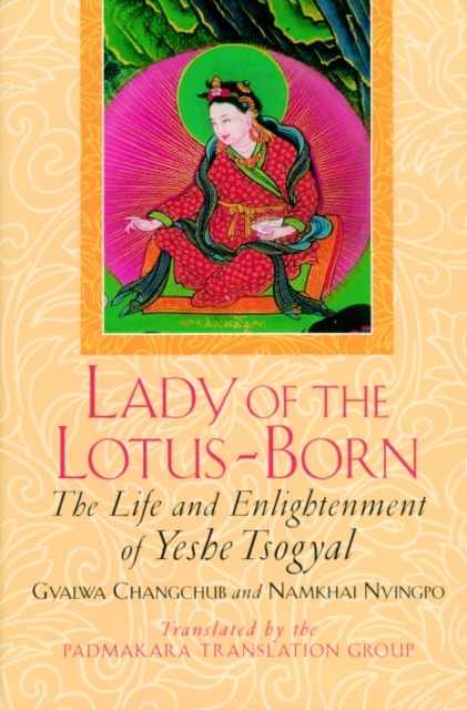 Lady of the Lotus-Born : The Life and Enlightenment of Yeshe Tsogyal, Paperback / softback Book
