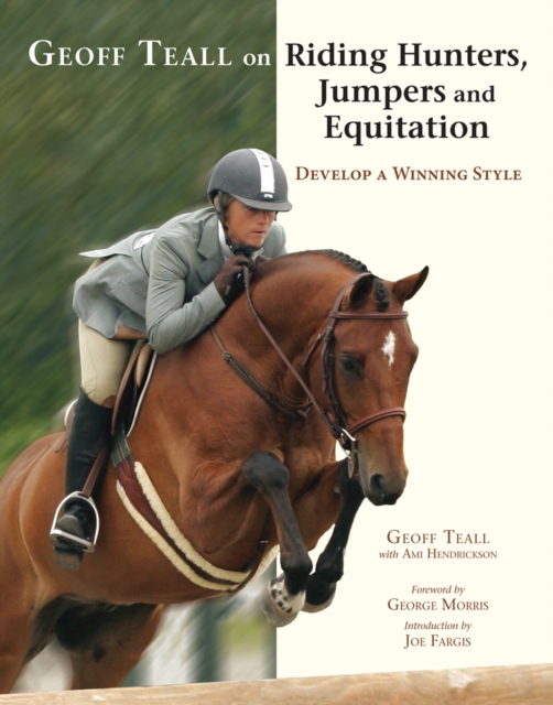 Geoff Teall on Riding Hunters, Jumpers and Equitation : Develop a Winning Style, EPUB eBook