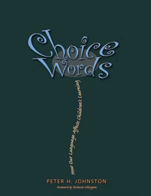 Choice Words : How Our Language Affects Children's Learning, Paperback / softback Book