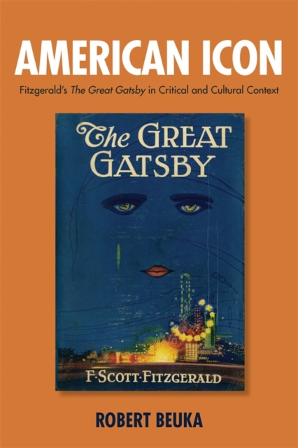 American Icon : Fitzgerald's The Great Gatsby in Critical and Cultural Context, Hardback Book